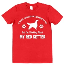 Not Listening Thinking Red Setter Pet Owner T-Shirt Funny Men Women Adults Teens