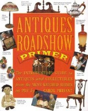 Antiques Roadshow Primer: The Introductory Guide to Antiques and Col - VERY GOOD