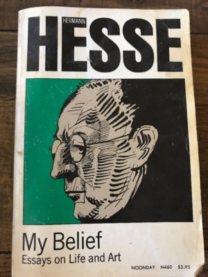 Hermann Hesse My Belief Essays on life and art 1975 First Noonday Printing