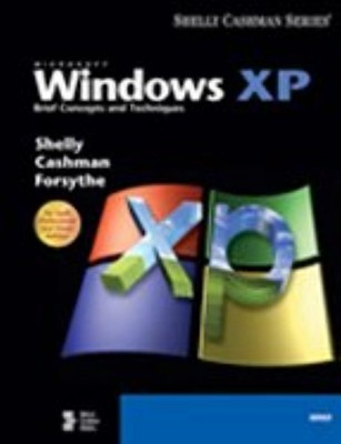 Microsoft Windows XP: Brief Concepts and Techniques (Available Titles Skills...