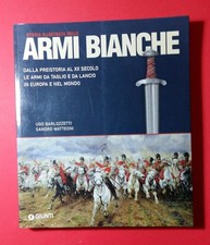 STORIA ILLUSTRATA DELLE ARMI BIANCHE U. BARLOZZETTI S. MATTEONI GIUNTI EDITORE