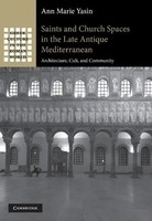 Saints And Church Spaces In The Late Antique Mediterranean Ann Marie Yasin Buch