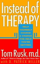 INSTEAD OF THERAPY: HELP YOURSELF CHANGE AND CHANGE THE By Tom Rusk **Mint**