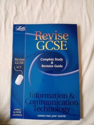 Letts Revise GCSE Complete Study & Revision Guide for ICT By Steve Cushing (2005