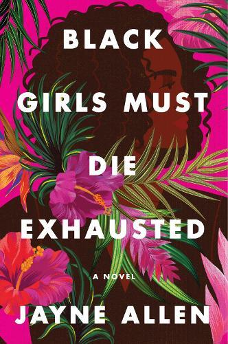 Jayne Allen Black Girls Must Die Exhausted (Tascabile)