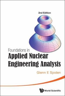 Foundations in Applied Nuclear Engineering Analysis by Glenn E. Sjoden VERY GOOD