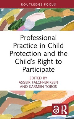 Professional Practice in Child Protection and the Childs Right to Participate by