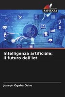 Joseph Ogaba Oche | Intelligenza Artificiale; Il Futuro Dell'iot | Taschenbuch