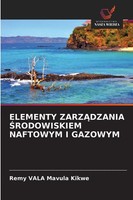 Elementy Zarz¿Dzania ¿Rodowiskiem Naftowym I Gazowym Remy Vala Mavula Kikwe Buch