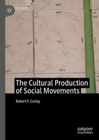 The Cultural Production Of Social Movements Robert F. Carley