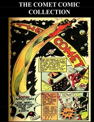 THE COMET COMIC COLLECTION: THE COMET FROM PEP COMIC By Kari A Therrian **NEW**
