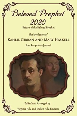 Beloved Prophet 2020: The Abridged Love Letters of Kahlil Gibran and Mary Haskel