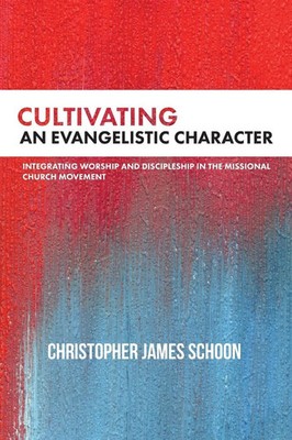 Christopher James Schoon | Cultivating an Evangelistic Character | Taschenbuch