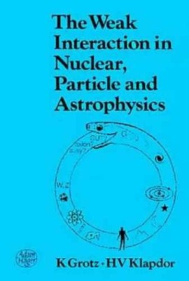 The Weak Interaction in Nuclear, - Paperback, by Grotz K.; Klapdor - Very Good