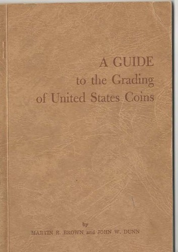 A Guide to the Grading of United States Coins Brown & Dunn 1958 12th Printing