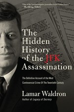 The Hidden History of the JFK Assassination: The Definitive Account of the Most,