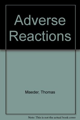 ADVERSE REACTIONS By Thomas Maeder - Hardcover *Excellent Condition*