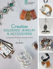 Creative Soldered Jewelry & Accessories: 20+ Earrings, Necklaces, Bracelets &...