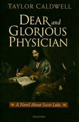 Dear and Glorious Physician: A Novel about Saint Luke - Paperback - GOOD