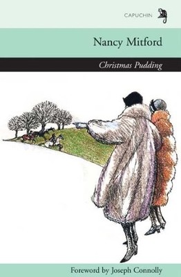 Christmas Pudding (Capuchin Classics),Nancy Mitford,Joseph Conno