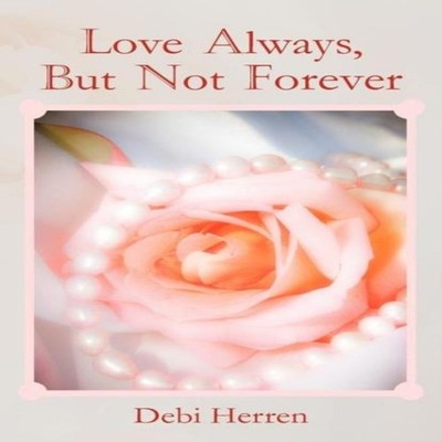 Love Always But Not Forever Debi Herren Paperback Author Solution