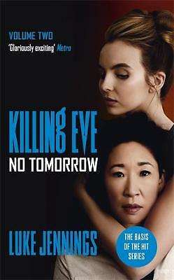 Killing Eve: No Tomorrow: The basis for the BAFTA-winning Killing Eve TV...