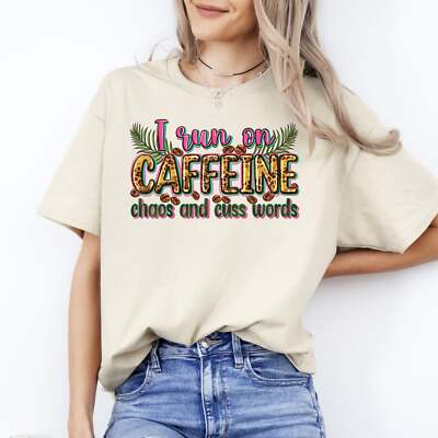 I run on caffeine chaos and cuss words T-Shirt Sarcastic coffee girl Unisex Tee 