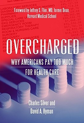 Overcharged: Why Americans Pay Too Much for Health Care,David A 