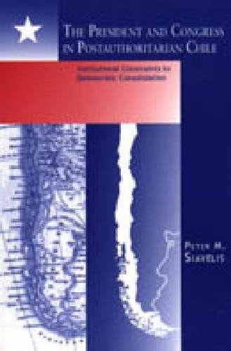 The President and Congress in Postauthoritarian Chile - 9780271019475