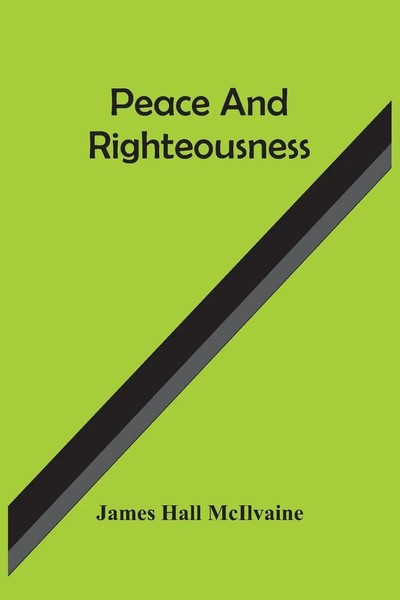 James Hall Mcilvaine | Peace And Righteousness | Taschenbuch | Englisch (2021)-image