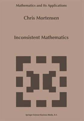 Inconsistent Mathematics C. E. Mortensen Taschenbuch x Englisch 2010 Springer