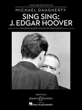 Michael Daugherty : Sing Sing: J. Edgar Hoover - for String Quartet and Pre-r...