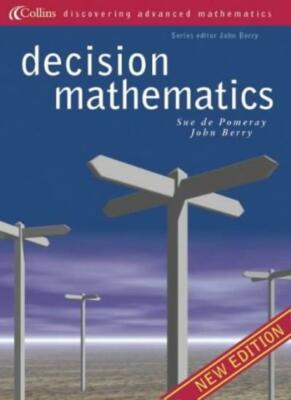 Decision Mathematics (Descovering Advanced Maths) By John Berry