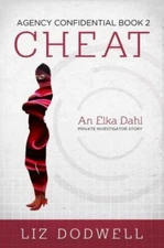 Cheat: Agency Confidential Book 2: Elka Dahl, Private Investigator