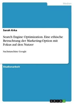 Search Engine Optimization. Eine ethische Betrachtung der Marketing-Option mit F