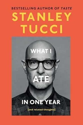 What I Ate in One Year: (and related - Hardcover, by Tucci Stanley - Very Good l