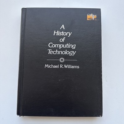: A History of Computing Technology  by Michael R. Williams...  HARDCOVER