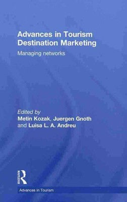 Fortschritte im Marketing von Tourismusdestinationen: Verwalten von Netzwerken, Hardcover von K...