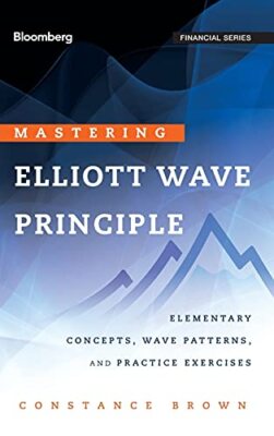 Beherrschung des Elliott-Wellenprinzips: Elementare Konzepte, Wellenmuster und...