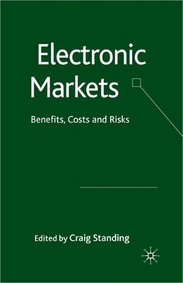 Electronic Markets: Benefits, Costs and Risks (Paperback or Softback)
