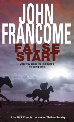 False Start: A deadly thriller set in the horseraci by Francome, John 0747252904