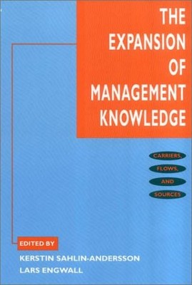THE EXPANSION OF MANAGEMENT KNOWLEDGE: CARRIERS, FLOWS, By Kerstin VG