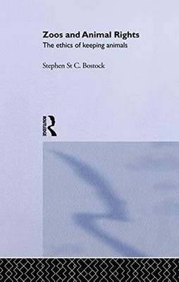 Zoos and Animal Rights by Stephen St C. Bostock 9780415755566 NEW