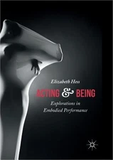 Acting and Being: Explorations in Embodied Performance (Paperback or Softback)