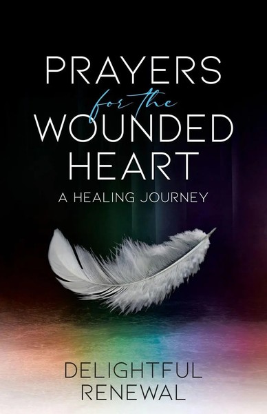 Prayers For The Wounded Heart | A Healing Journey | Delightful Renewal | Buch-image