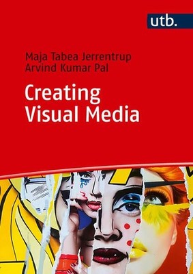 Creating Visual Media: A Comprehensive Introduction Jerrentrup Maja, Tabea und K