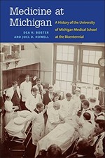 MEDICINE AT MICHIGAN: A HISTORY OF THE UNIVERSITY OF By Joel D. Howell & Dea