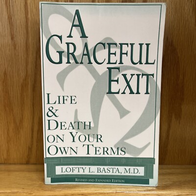 A Graceful Exit Lofty Basta Life and Death on your own terms Good Paperback Book