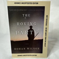 The Roving Party Rohan Wilson 2011 Softcover Used Book Uncorrected Proof Rare