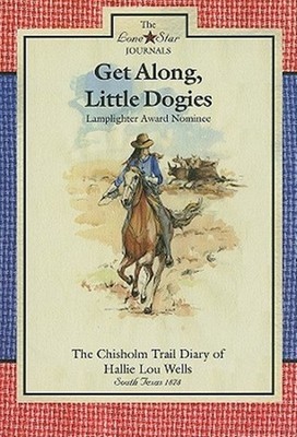 Get Along, Little Dogies : The Chisholm Trail Diary of Hallie Lou Wells, Pape...
